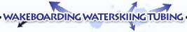Wakeboarding Waterskiing Tubing