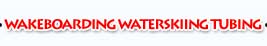 Wakeboarding Waterskiing Tubing